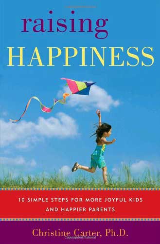 Raising Happiness by Dr. Christine Carter