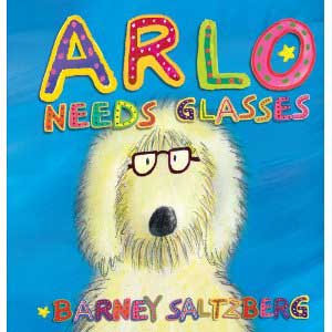 Arlo Needs Glasses by Barney Saltzberg