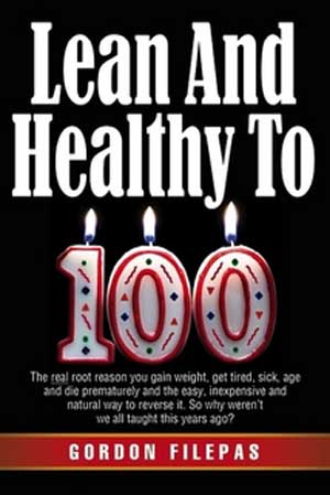 Lean and Healthy to 100 by Gordon Filepas